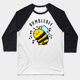 Humble Bee Funny Bumblebee Pun Baseball T-Shirt